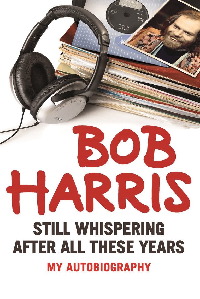 Bob Harris - Still Whispering After All These Years, E-bok