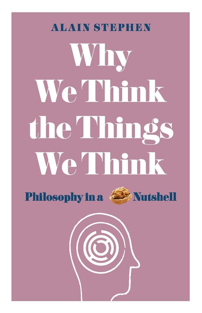 Alain Stephen - Why We Think the Things We Think, E-bok