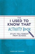 The I Used to Know That Activity Book