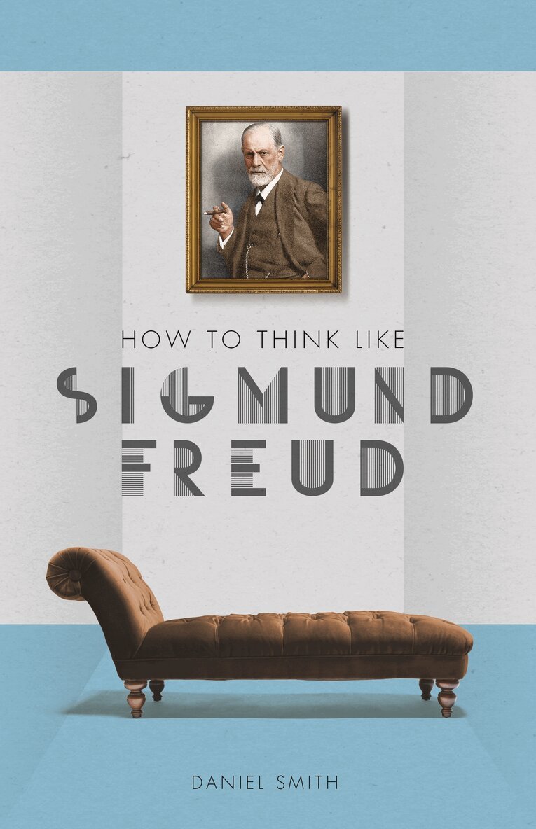 Daniel Smith - How to Think Like Sigmund Freud, E-bok