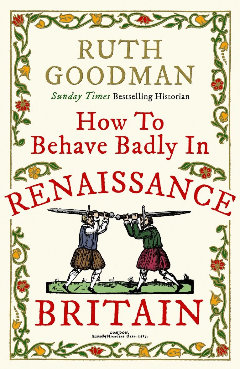 Ruth Goodman - How to Behave Badly in Renaissance Britain, E-bok