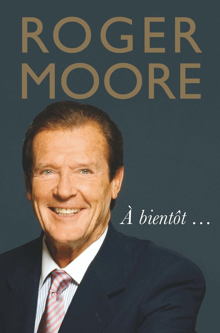 Roger Moore - Roger Moore: À bientôt…, E-bok