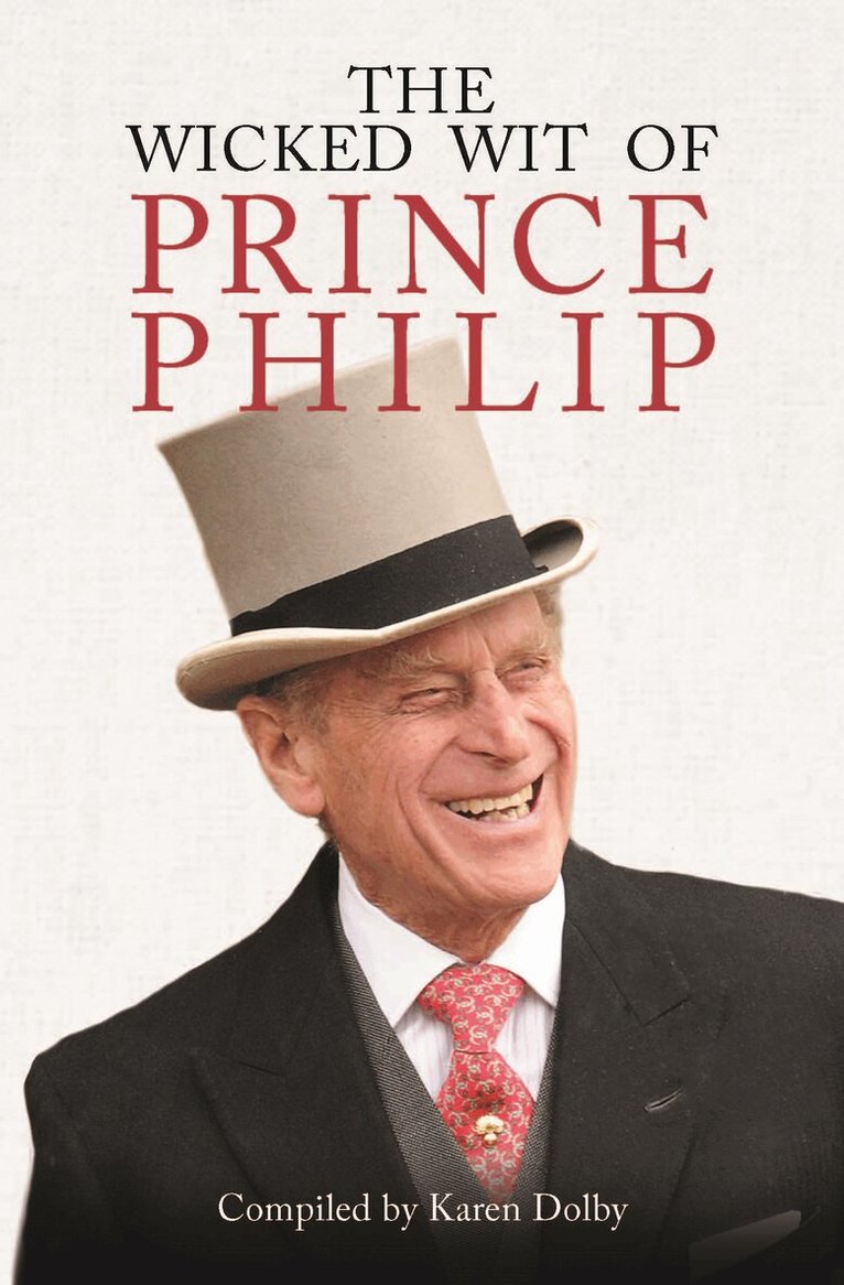 Karen Dolby - Wicked Wit of Prince Philip, E-bok