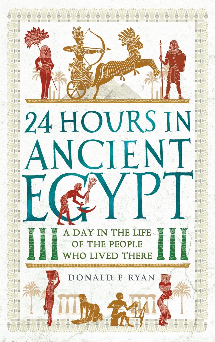 Donald P. Ryan - 24 Hours in Ancient Egypt, E-bok