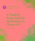 A Teacher's Source Book for Mathematics in Classes 6 to 8