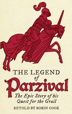 Robin Cook - Legend of Parzival, Häftad