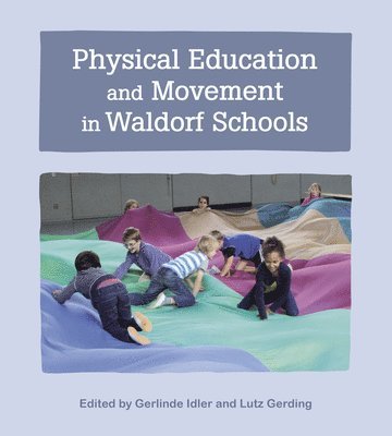 Gerlinde Idler, Lutz Gerding - Physical Education and Movement in Waldorf Schools, Häftad