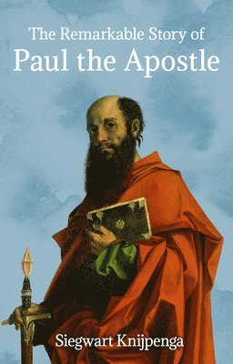 Siegwart Knijpenga - Remarkable Story of Paul the Apostle, Häftad. Tillgänglighet: Lägg i varukorg