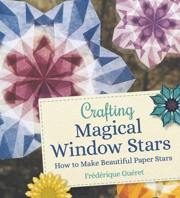 Frédérique Guéret - Crafting Magical Window Stars, Häftad