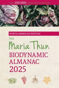 The North American Maria Thun Biodynamic Almanac: 2025