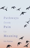 Pathways from Pain to Meaning