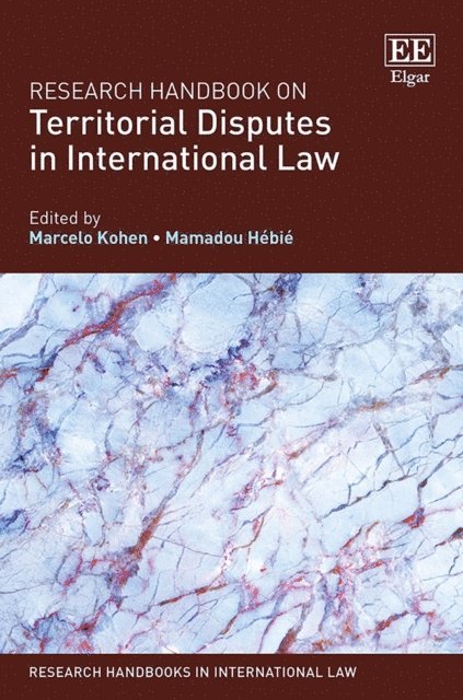 Mamadou Hebie, Marcelo G. Kohen - Research Handbook on Territorial Disputes in International Law, E-bok