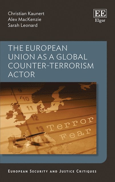 Sarah Leonard, Alex MacKenzie, Christian Kaunert - European Union as a Global Counter-Terrorism Actor, E-bok
