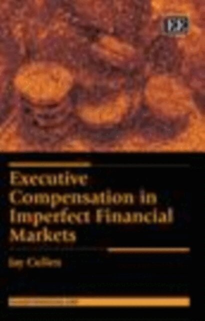 Jay Cullen - Executive Compensation in Imperfect Financial Markets, E-bok