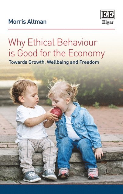 Morris Altman - Why Ethical Behaviour is Good for the Economy, E-bok