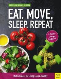 Eat, Move, Sleep, Repeat