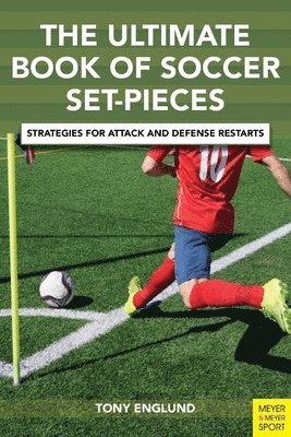 Tony Englund - Ultimate Book of Soccer Set-Pieces, Häftad