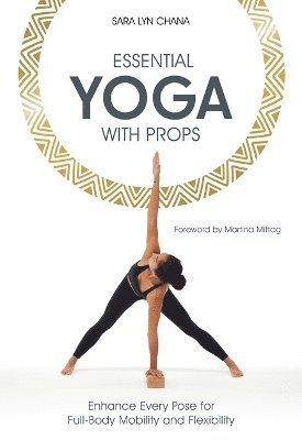 Sara Lyn Chana - Essential Yoga With Props, Häftad