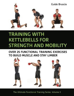 Guido Bruscia - Training With Kettlebells for Strength and Mobility, Häftad