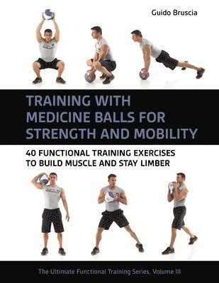 Guido Bruscia - Training With Medicine Balls for Strength and Mobility, Häftad