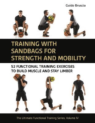 Guido Bruscia - Training With Sandbags for Strength and Mobility, Häftad