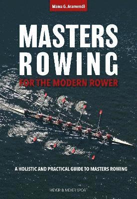 Manu G. Aramendi - Masters Rowing for the Modern Rower, Häftad. Tillgänglighet: Lägg i varukorg