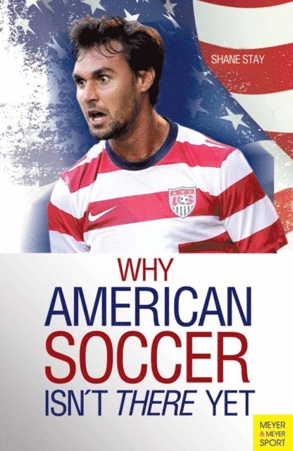 Shane Stay - Why American Soccer Isn't There Yet, E-bok