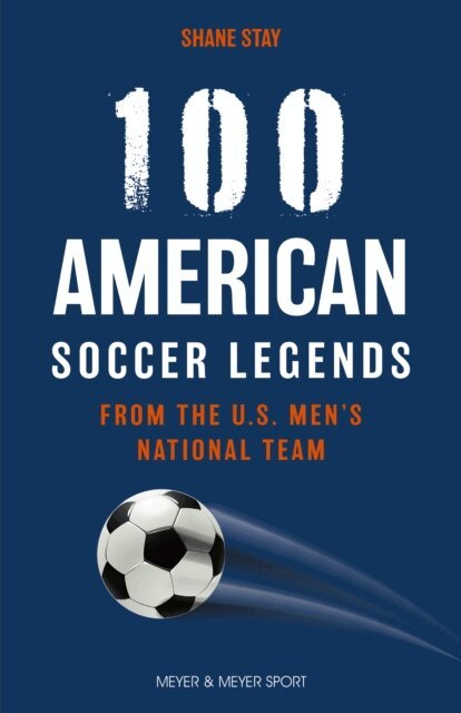 Shane Stay - 100 American Soccer Legends, E-bok