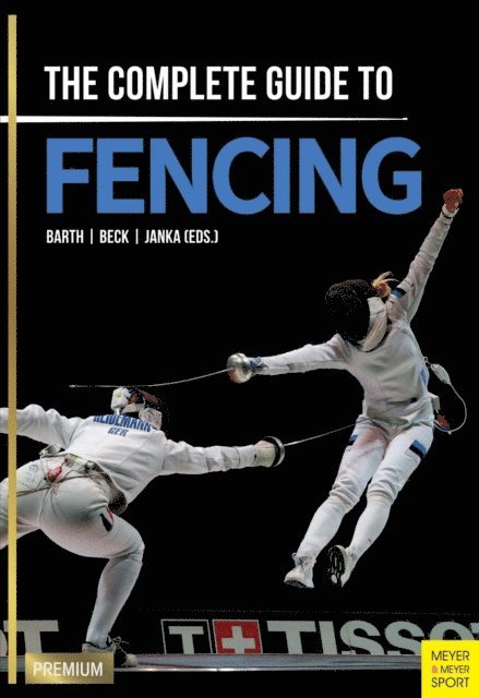 Janka Claus, Beck Emil, Barth Berndt - Complete Guide to Fencing, E-bok