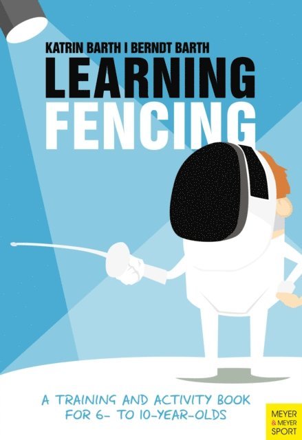 Katrin Barth, Berndt Barth - Learning Fencing, E-bok