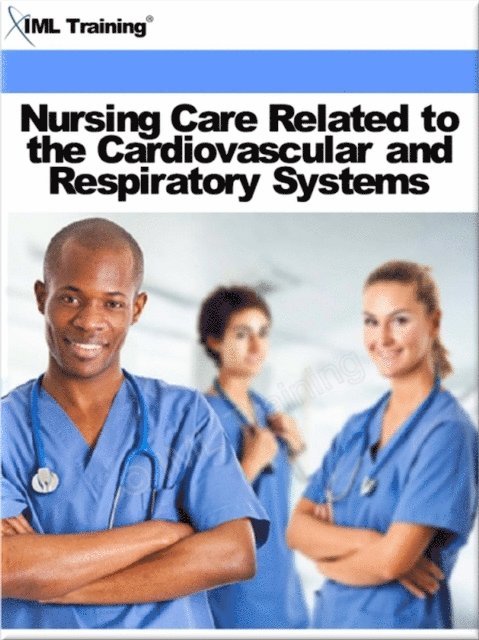 IML Training - Nursing Care Related to the Cardiovascular and Respiratory Systems (Nursing), E-bok. Tillgänglighet: Lägg i varukorg