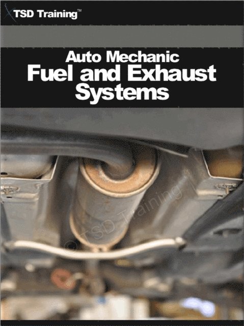 TSD Training - Auto Mechanic - Fuel and Exhaust Systems (Mechanics and Hydraulics), E-bok. Tillgänglighet: Lägg i varukorg