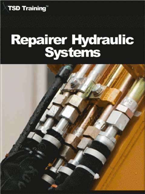 TSD Training - Repairer Hydraulic Systems (Mechanics and Hydraulics), E-bok. Tillgänglighet: Lägg i varukorg