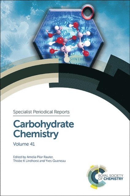 Yves Queneau, Thisbe K Lindhorst, Amelia Pilar Rauter - Carbohydrate Chemistry, E-bok
