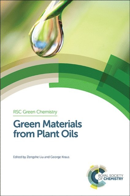 George A Kraus, Zengshe Liu - Green Materials from Plant Oils, E-bok
