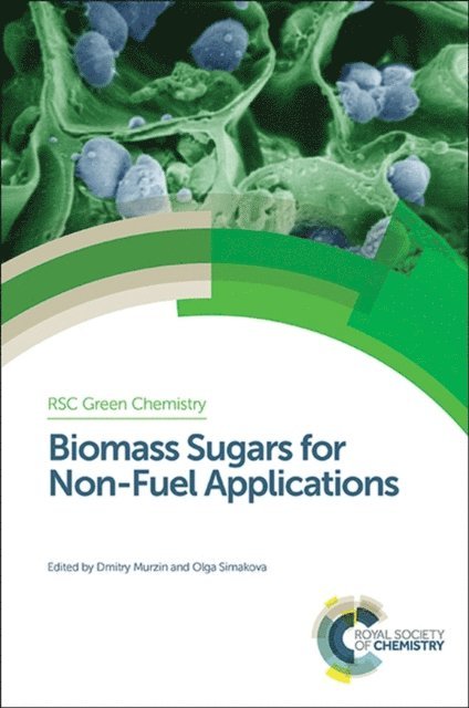 Olga Simakova, Dmitry Murzin - Biomass Sugars for Non-Fuel Applications, E-bok