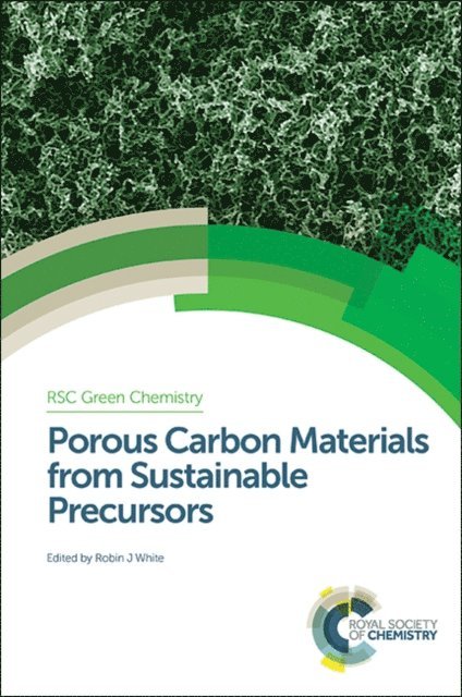 Robin J White - Porous Carbon Materials from Sustainable Precursors, E-bok