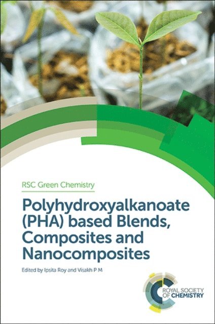 Visakh P M, Ipsita Roy - Polyhydroxyalkanoate (PHA) Based Blends, Composites and Nanocomposites, E-bok