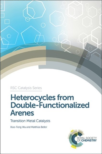 Matthias Beller, Xiao-Feng Wu - Heterocycles from Double-Functionalized Arenes, E-bok