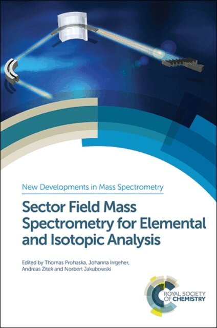 Norbert Jakubowski, Andreas Zitek, Johanna Irrgeher, Thomas Prohaska - Sector Field Mass Spectrometry for Elemental and Isotopic Analysis, E-bok