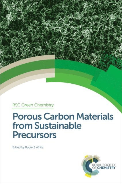 Robin J White - Porous Carbon Materials from Sustainable Precursors, E-bok