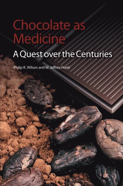 W Jeffrey Hurst, Philip K Wilson - Chocolate as Medicine, E-bok