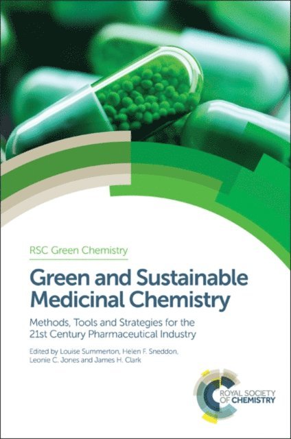 James H Clark, Leonie C Jones, Helen F Sneddon, Louise Summerton - Green and Sustainable Medicinal Chemistry, E-bok