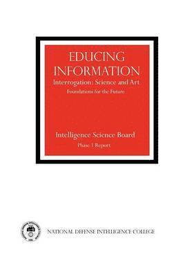 Intelligence Science Board, National Defense Intelligence College, Central Intelligence Agency - Educing Information, Häftad. Tillgänglighet: Lägg i varukorg