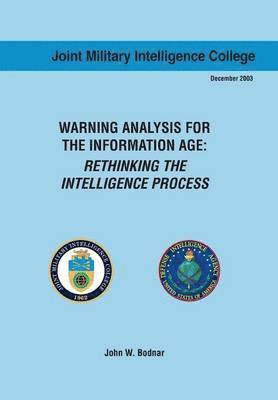 John W Bodnar, Joint Military Intelligence Collgee, Ctr Srategic Intelligence Research - Warning Analysis for the Information Age, Häftad. Tillgänglighet: Lägg i varukorg