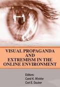 Visual Propaganda and Extremism in the Online Enivironment