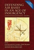 Shannon W Caudill, Air University Press - Defending Air Bases in an Age of Insurgency, Volume II, Häftad