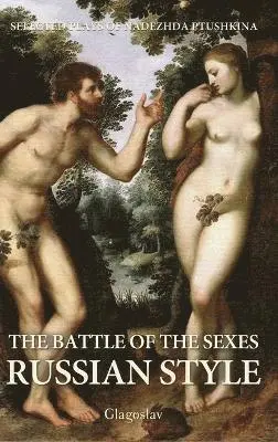 Nadezhda Ptushkina - Battle of the Sexes Russian Style, Inbunden. Tillgänglighet: Lägg i varukorg