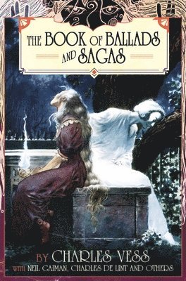 Charles Vess' Book of Ballads av Charles Vess, Neil Gaiman, Charles De Lint