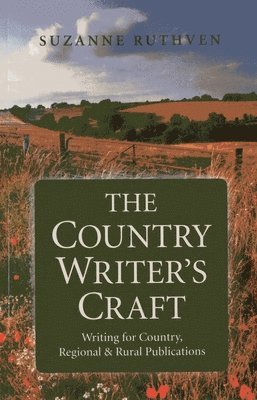 Suzanne Ruthven - Country Writer`s Craft, The – Writing For Country, Regional & Rural Publications, Häftad. Tillgänglighet: Lägg i varukorg